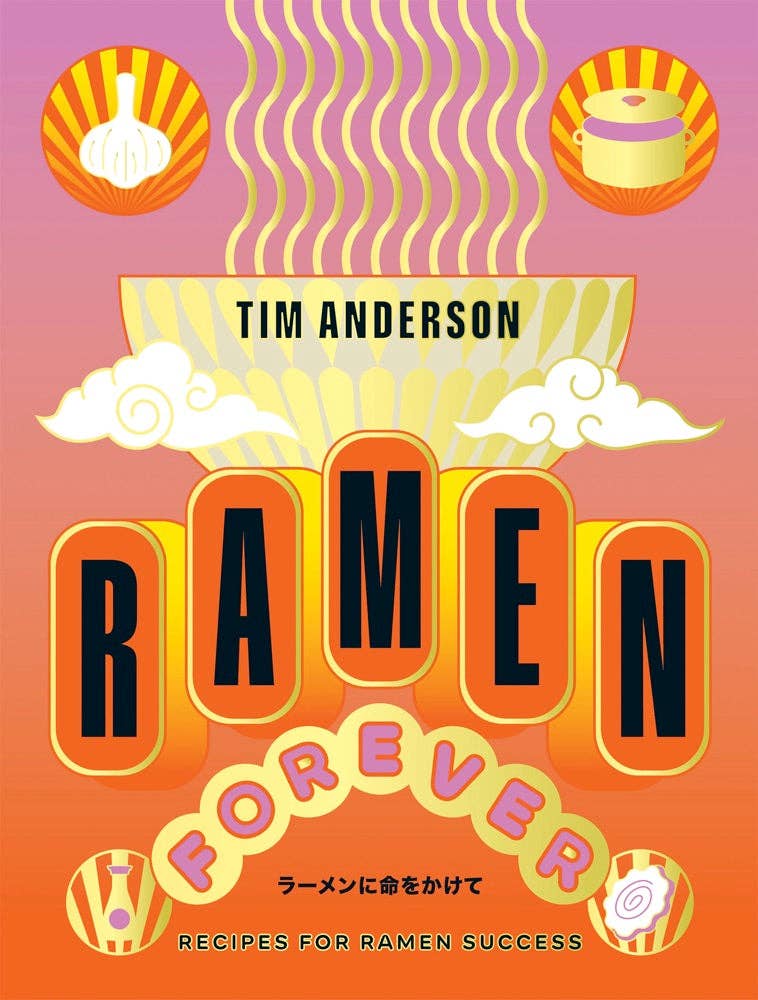 Ramen Forever Cookbook by Tim Anderson