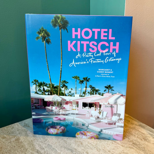 Hotel Kitsch Book: A Pretty Cool Tour of America's Fantasy Getaways