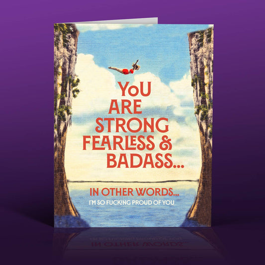 You Are Strong, Fearless and Badass Encouragement Card
