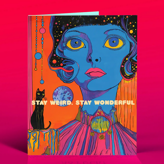 Stay Weird, Stay Wonderful Card